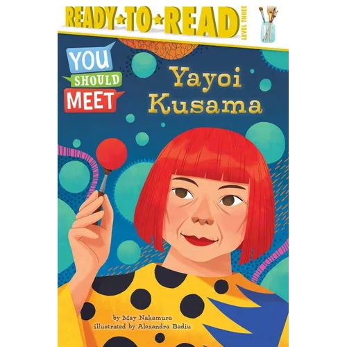 Yayoi Kusama: Ready-To-Read Level 3 - Paperback