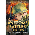 Awesome Battles for Kids: The Vietnam War - Paperback