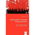 Healing Maori Through Song and Dance - Paperback