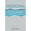Missional Disciple-Making: Disciple-making for the purpose of mission - Paperback