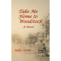 Take Me Home to Woodstock - Hardcover