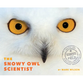 The Snowy Owl Scientist - Hardcover