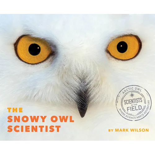 The Snowy Owl Scientist - Hardcover