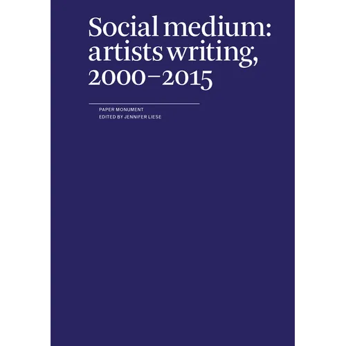 Social Medium: Artists Writing, 2000-2015 - Paperback