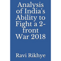 Analysis of India's Ability to Fight a 2-Front War 2018 - Paperback