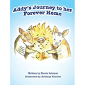 Addy's Journey to her Forever Home (Mom's Choice Award Winner) - Hardcover