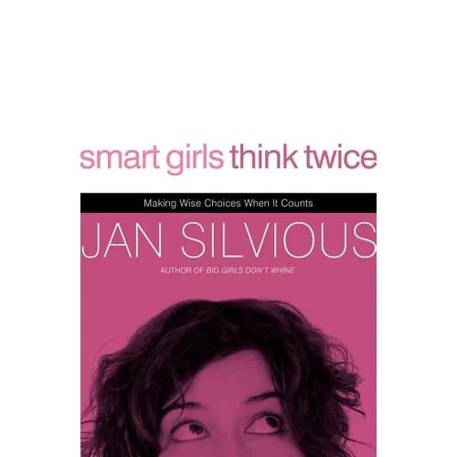 The Smart Girls Think Twice: Making Wise Choices When It Counts - Paperback