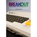 Breakout: How Atari 8-Bit Computers Defined a Generation - Paperback