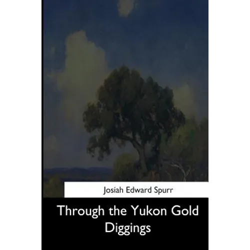 Through the Yukon Gold Diggings