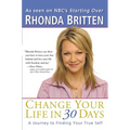 Change Your Life in 30 Days: A Journey to Finding Your True Self - Paperback