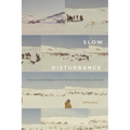 Slow Disturbance: Infrastructural Mediation on the Settler Colonial Resource Frontier - Paperback