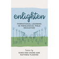 Enlighten: Formational Learning in Theological Field Education - Paperback