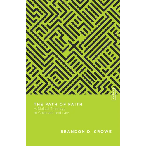 The Path of Faith: A Biblical Theology of Covenant and Law - Paperback