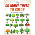 So Many Trees to Color Coloring Book - Paperback