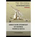 TM E9-369A German 88-mm Antiaircraft Gun Material Technical Manual - Paperback
