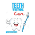 Teeth Whitening Cure: Natural Teeth Whitening At Home - Paperback