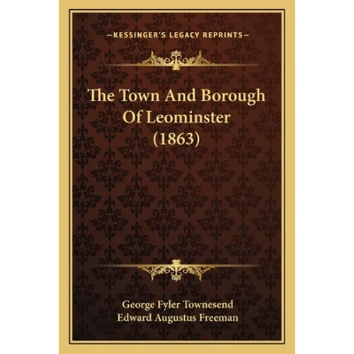 The Town And Borough Of Leominster (1863)