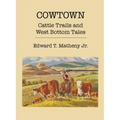 Cowtown: Cattle Trails and West Bottom Tales - Paperback