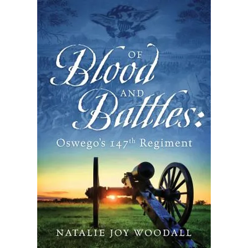Of Blood and Battles: Oswego's 147th Regiment