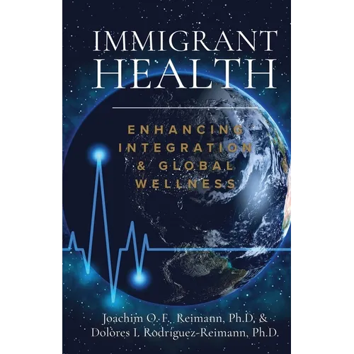 Immigrant Health: Enhancing Integration & Global Wellness - Paperback
