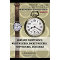 Ordnance Maintenance: Wrist Watches, Pocket Watches, Stop Watches and Clocks