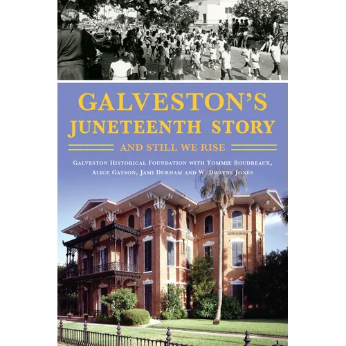 Galveston's Juneteenth Story: And Still We Rise - Paperback