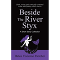 Beside the River Styx: A Short Story Collection - Paperback