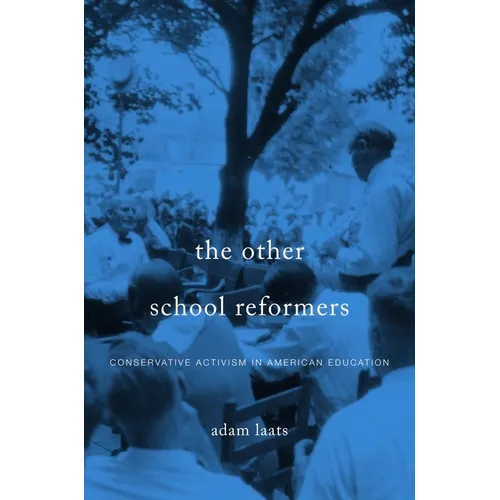 Other School Reformers: Conservative Activism in American Education