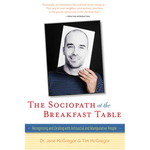 The Sociopath at the Breakfast Table: Recognizing and Dealing with Antisocial and Manipulative People - Paperback