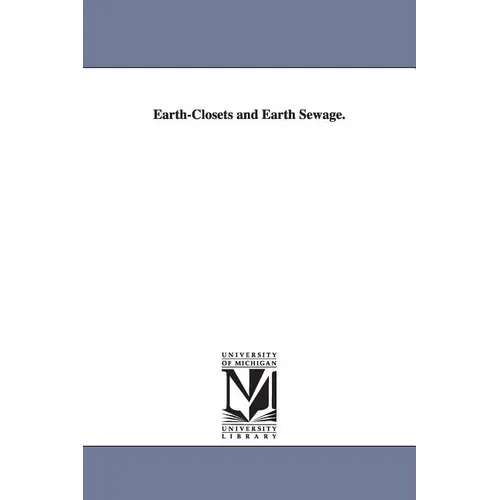 Earth-Closets and Earth Sewage.