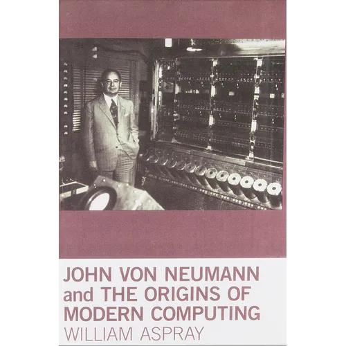 John Von Neumann and the Origins of Modern Computing - Paperback