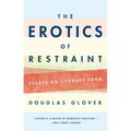 The Erotics of Restraint: Essays on Literary Form - Paperback