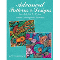 Advanced Patterns & Designs For Adults To Color: Pattern Coloring Books For Adults - Paperback
