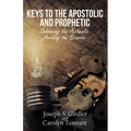 Keys to the Apostolic and Prophetic: Embracing the Authentic-Avoiding the Bizarre - Paperback