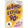 60 Songs That Explain the '90s - Paperback