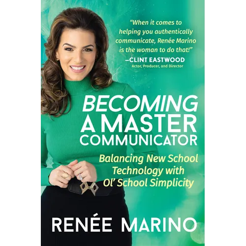 Becoming a Master Communicator: Balancing New School Technology with Old School Simplicity - Paperback