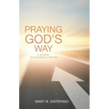Praying God's Way: A Journey to Successful Prayer - Paperback