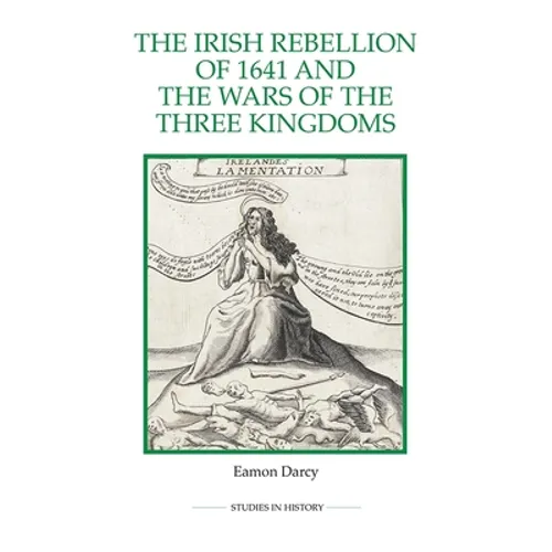 The Irish Rebellion of 1641 and the Wars of the Three Kingdoms
