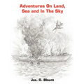 Adventures On Land, Sea and In The Sky