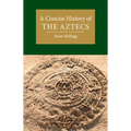 A Concise History of the Aztecs - Hardcover