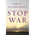 Help the Ascended Masters Stop War - Paperback