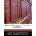 Long-Term Acute Care Hospitals - Paperback