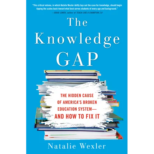 The Knowledge Gap: The Hidden Cause of America's Broken Education System--And How to Fix It - Paperback