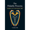 The Polarity Process: Energy as a Healing Art - Paperback