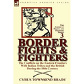 Border Fights & Fighters: the Conflicts on the Eastern Frontiers With Indian Tribes and the British During the 18th Century
