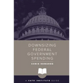 Downsizing Federal Government Spending - Paperback