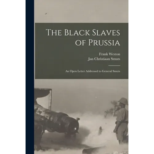 The Black Slaves of Prussia: an Open Letter Addressed to General Smuts