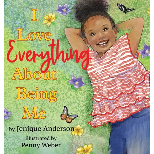 I Love Everything About Being Me - Hardcover