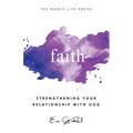 Faith: Strengthening Your Relationship With God - Paperback