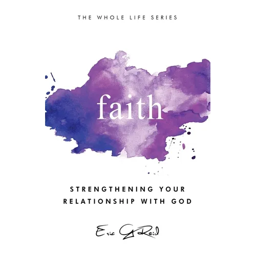 Faith: Strengthening Your Relationship With God - Paperback